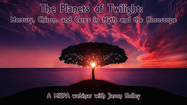 The Planets of Twilight: Mercury, Chiron, and Ceres in Myth and the Horoscope